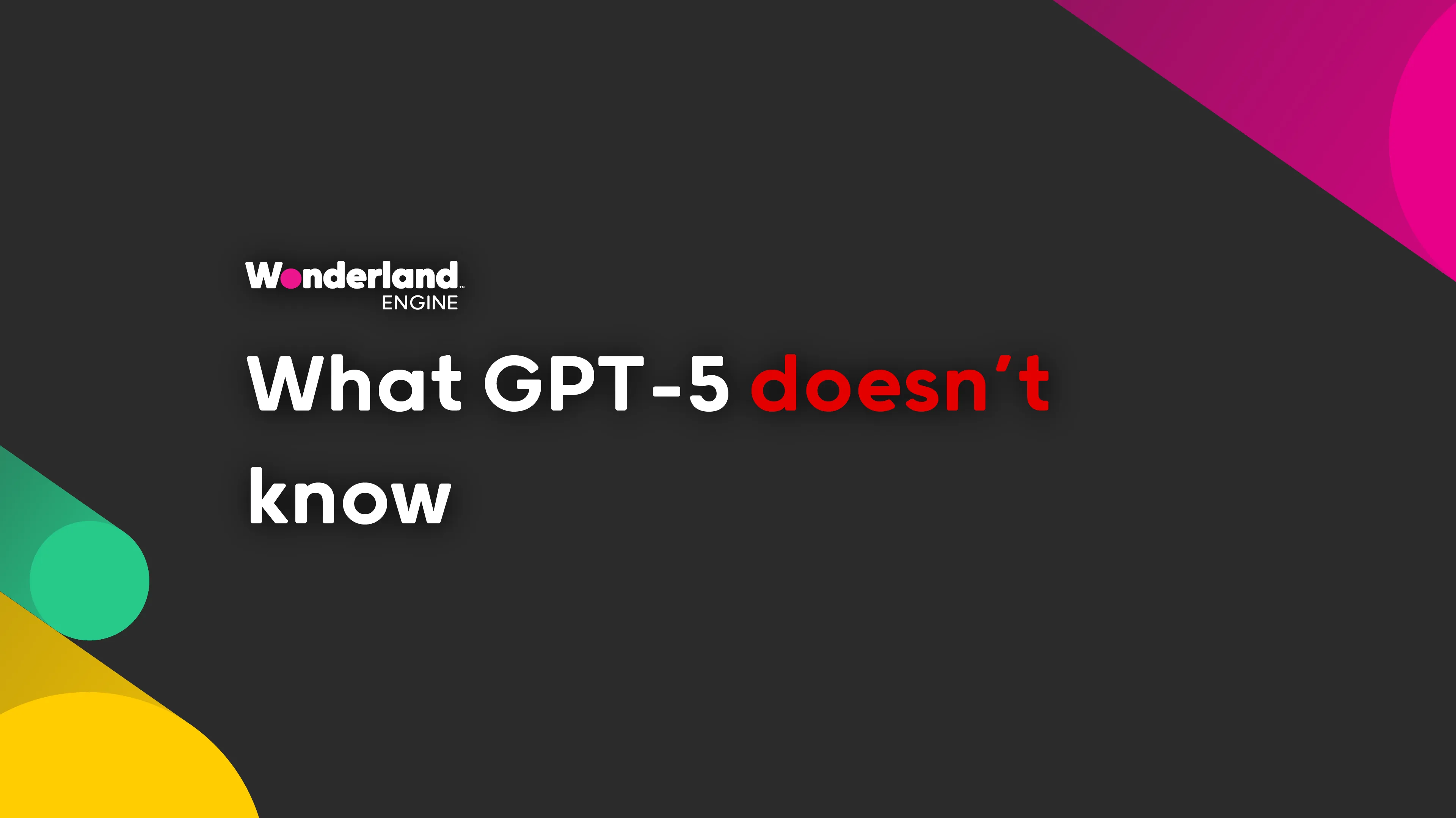What GPT-5 Doesn't Know About Wonderland Engine